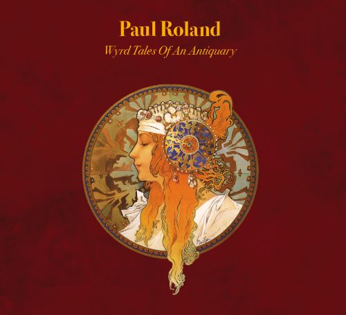 PAUL ROLAND - Wyrd Tales of an Antiquary CD Papersleeve