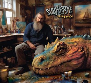 SUBMARINE SILENCE - Atonement of A Former Sailor Turned Painter