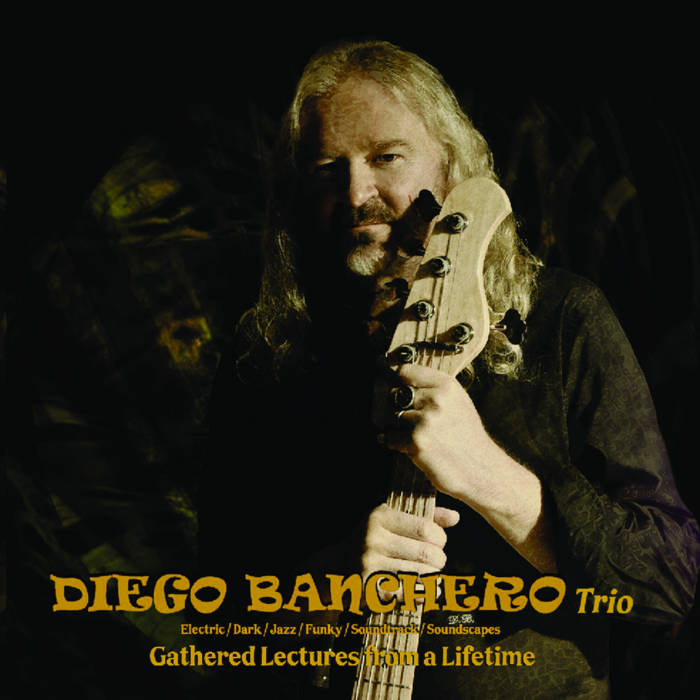 Diego Banchero Trio - Gathered Lectures From A Lifetime