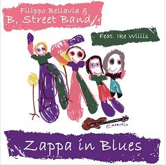 BELLAVIA FILIPPO & B STREET BAND (feat. Ike Willis) - ZAPPA IN B